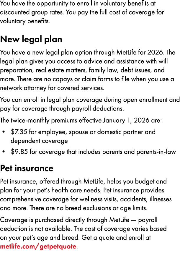You have the opportunity to enroll in voluntary benefits at discounted group rates. ﻿You pay the full cost of coverag...